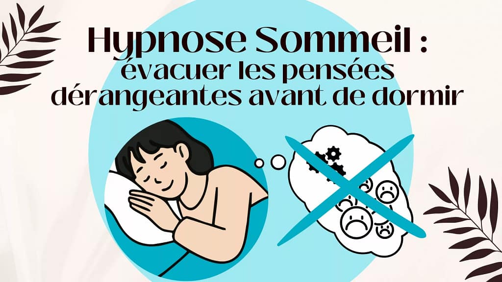 hypnose sommeil évacuer pensées dérangeantes avant dormir